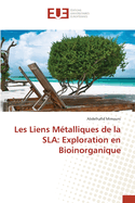 Les Liens Mtalliques de la SLA: Exploration en Bioinorganique
