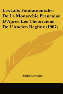 Les Lois Fondamentales De La Monarchie Francaise D'Apres Les Theoriciens De L'Ancien Regime (1907)