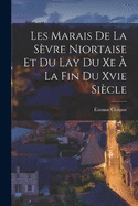 Les Marais De La Svre Niortaise Et Du Lay Du Xe  La Fin Du Xvie Sicle