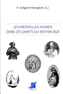 Les merveilles divines dans les saints du Moyen-?ge