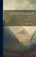 Les MIS Rables: Part First: Fantine; Volume 1