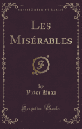 Les Miserables (Classic Reprint)