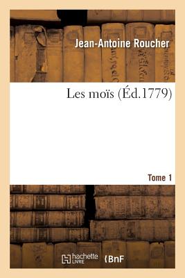 Les Mo?s. Tome 1 - Roucher, Jean-Antoine