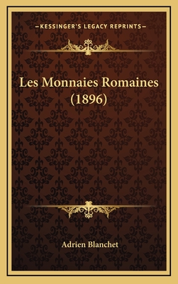 Les Monnaies Romaines (1896) - Blanchet, Adrien