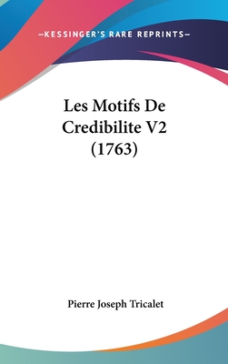 Les Motifs de Credibilite V2 (1763) - Tricalet, Pierre Joseph