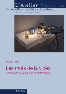 Les mots de la vido: Construction discursive d'un art contemporain - Mariaux, Pierre-Alain, and Rrat, Melissa
