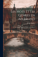 Les Mots Et Les Genres En Allemand: Vocabulaire D?stribu? d'Apr?s Les Genres...