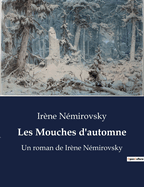 Les Mouches d'automne: Un roman de Ir?ne N?mirovsky