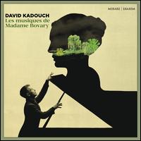 Les Musiques de Madame Bovary - David Kadouch (piano)