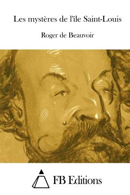 Les myst?res de l'?le Saint-Louis - Fb Editions (Editor), and Beauvoir, Roger De