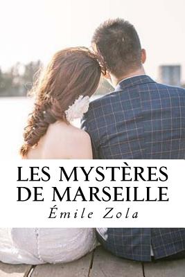 Les Myst?res de Marseille - Quilarque, Edward (Editor), and Zola, Emile