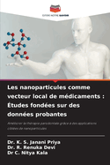 Les nanoparticules comme vecteur local de m?dicaments: ?tudes fond?es sur des donn?es probantes