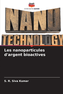 Les nanoparticules d'argent bioactives