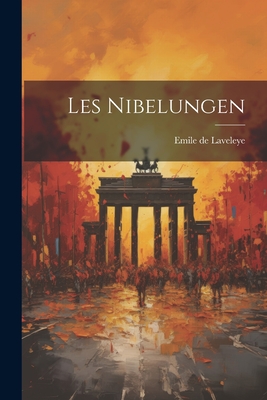 Les Nibelungen - De Laveleye, Emile