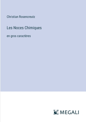 Les Noces Chimiques: en gros caract?res - Rosencreutz, Christian