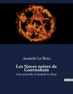 Les Noces noires de Guernaham: Une nouvelle d'Anatole Le Braz