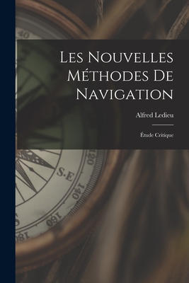 Les Nouvelles Mthodes De Navigation: tude Critique - Ledieu, Alfred