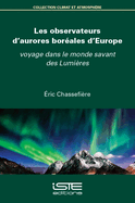 Les observateurs d'aurores bor?ales d'Europe: voyage dans le monde savant des Lumi?res