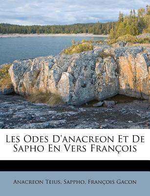 Les Odes D'anacreon Et De Sapho En Vers Franois - Teius, Anacreon, and Sappho, and Gacon, Franois