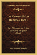 Les Oeuvres Et Les Hommes, Part 1: Les Philosophes Et Les Ecrivains Religieux (1860)