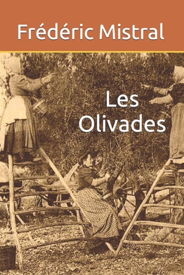 Les Olivades - Viau, Alain (Translated by), and Mistral, Fr?d?ric