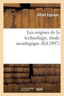 Les Origines de la Technologie, ?tude Sociologique