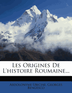 Les Origines de L'Histoire Roumaine...