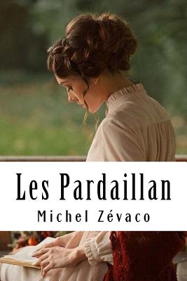 Les Pardaillan: Les Pardaillan #1 - Zevaco, Michel