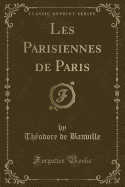 Les Parisiennes de Paris (Classic Reprint)