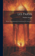 Les Parsis: Histoire Des Communauts Zoroastriennes De L'inde, Part 1