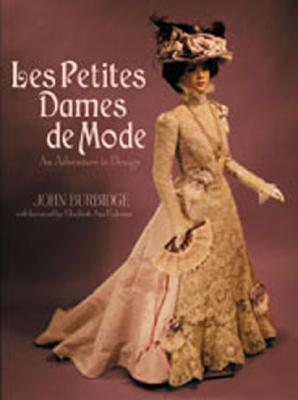 Les Petites Dames de Mode: An Adventure In Design - Burbidge, John R, and Coleman, Elizabeth Ann, PhD (Foreword by)