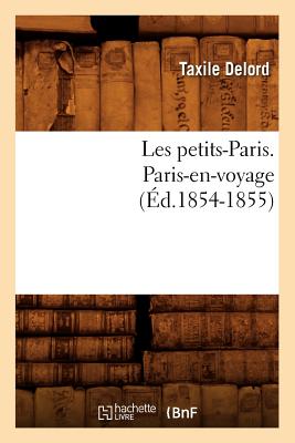 Les Petits-Paris. Paris-En-Voyage (?d.1854-1855) - Delord, Taxile