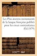 Les Plus Anciens Monuments de la Langue Fran?aise: Publi?s Pour Les Cours Universitaires (Classic Reprint)