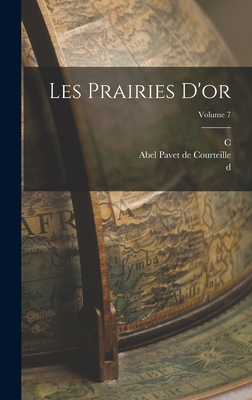 Les Prairies d'Or; Volume 7 - Masudi, D 956?, and Barbier De Meynard, C 1826-1908, and Pavet De Courteille, Abel