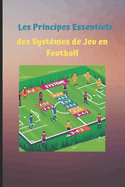 Les Principes Essentiels des Systmes de Jeu en Football