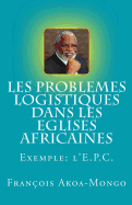 Les Problmes Logistiques dans les Eglises Africaines: Exemple: L'Eglise Presbytrienne Camerounaise