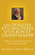 Les Qualites Et Caracteres D'Un Bon Et Grand Leader: "Livre Publie Pour Les Africains"