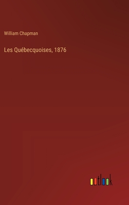 Les Quebecquoises, 1876 - Chapman, William