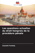 Les questions actuelles du droit hongrois de la proc?dure p?nale