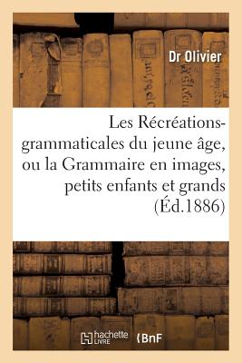 Les Rcrations-Grammaticales Du Jeune ge, Grammaire En Images, Petits Enfants Et Grands - Olivier