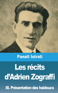 Les r?cits d'Adrien Zograffi: Volume III: Pr?sentation des ha?doucs