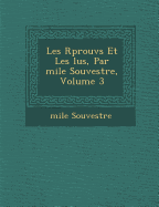 Les R Prouv S Et Les Lus, Par Mile Souvestre, Volume 3