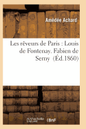 Les Reveurs de Paris: Louis de Fontenay. Fabien de Serny