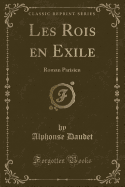 Les Rois En Exile: Roman Parisien (Classic Reprint)