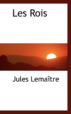 Les Rois - Lemaitre, Jules