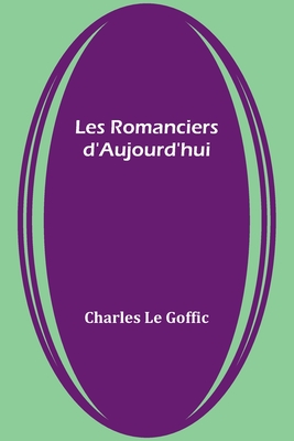 Les Romanciers d'Aujourd'hui - Goffic, Charles Le