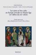Les Saints Et Leur Culte En Europe Centrale Au Moyen Age: (Xie-Debut Du Xvie Siecle)