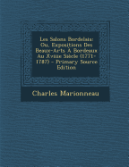 Les Salons Bordelais: Ou, Expositions Des Beaux-Arts a Bordeaux Au Xviiie Siecle (1771-1787)