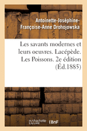 Les Savants Modernes Et Leurs Oeuvres. Lacpde. Les Poissons. 2e dition