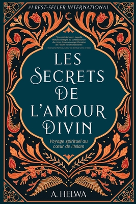 Les secrets de l'amour Divin: Voyage spirituel au coeur de l'islam - Helwa, A